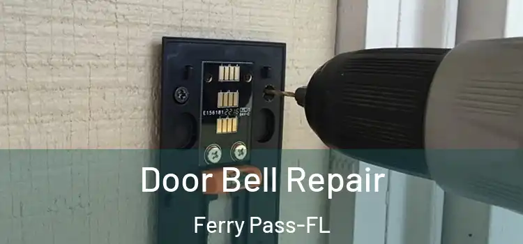 Door Bell Repair Ferry Pass-FL