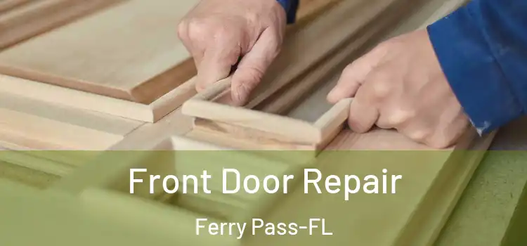 Front Door Repair Ferry Pass-FL