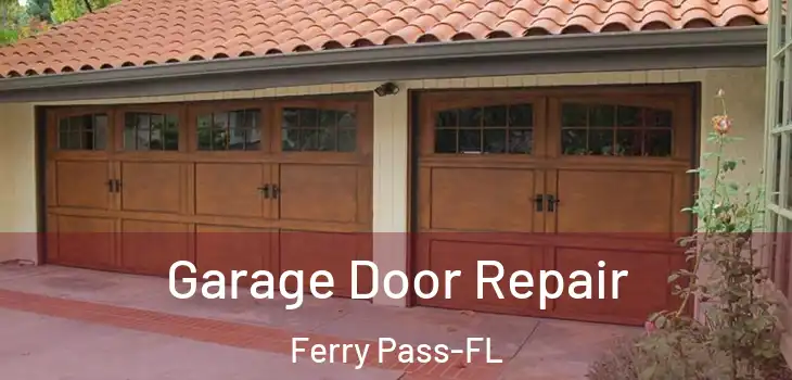 Garage Door Repair Ferry Pass-FL