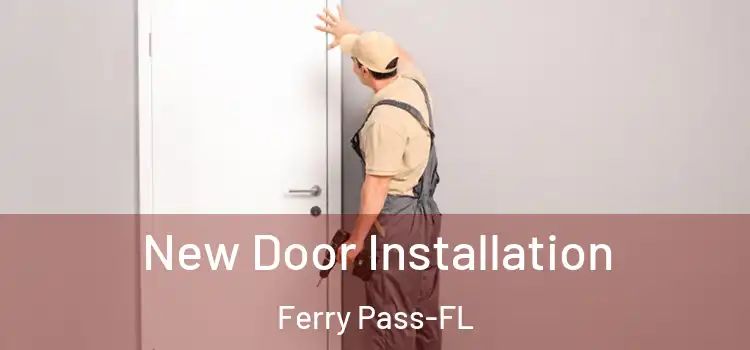 New Door Installation Ferry Pass-FL