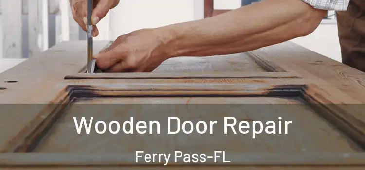 Wooden Door Repair Ferry Pass-FL